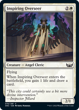 Inspiring Overseer
 Flying
When Inspiring Overseer enters the battlefield, you gain 1 life and draw a card.